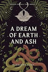 A Dream of Earth and Ash by Madeleine Eliot