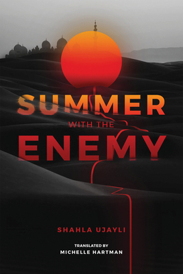 Summer with the Enemy by Shahla Ujayli