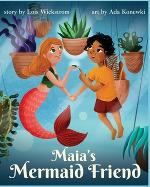 Maia's Mermaid Friend (paperback) by Lois Wickstrom