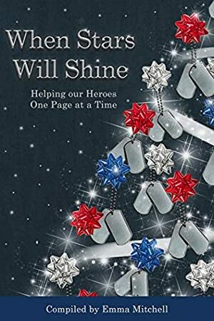 When Stars Will Shine: Helping Our Heroes, One Page At A Time by H.R. Kemp, Stewart Giles, Emma Mitchell, Kris Egleton, Lexi Rees, Val Portelli, K.A. Richardson, Graham Smith, Carmen Radtke, Anna Osborne, Alex Kane, Gordon Bickerstaff, Paul Moore, Malcolm Hollingdrake, Louise Jensen, Robert Scragg, Rob Ashman, Billy McLaughlin, Jane Risdon, Lucy Cameron, Paul T Campbell, Mark Brownless, John Carson, Owen Mullen