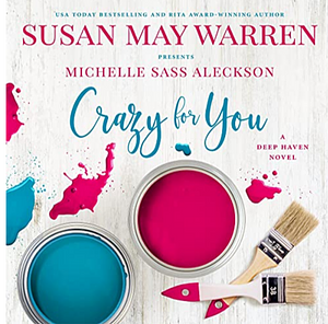 Crazy for You by Susan May Warren, Michelle Sass Aleckson