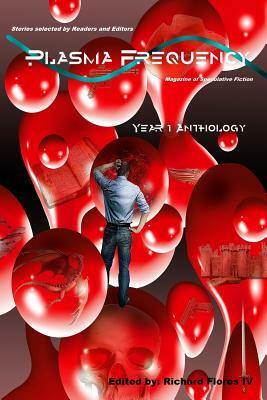 Plasma Frequency: Year One Anthology by Matthew Wuertz, Liz Colter, Brent Knowles