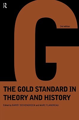 Gold Standard In Theory & History by Marc Flandreau, Barry Eichengreen