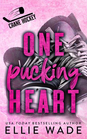 One Pucking Heart by Ellie Wade, Ellie Wade