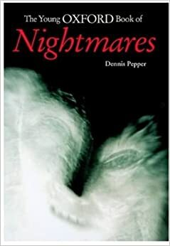 The Young Oxford Book Of Nightmares by Dennis Pepper