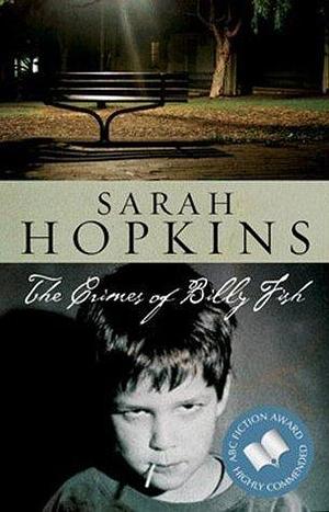 Crimes of Billy Fish by Sarah Hopkins, Sarah Hopkins