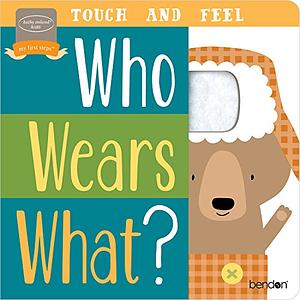 Who Wears What (Touch and Feel) by Kathy Ireland