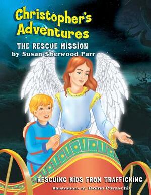 Christopher's Adventures: The Rescue Mission by Susan Sherwood Parr