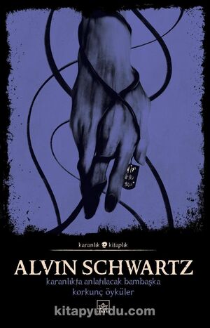 Karanlıkta Anlatılacak Bambaşka Korkunç Öyküle by Alvin Schwartz