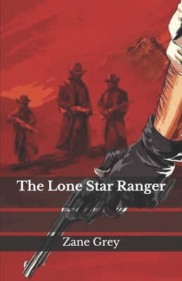 The Lone Star Ranger by Zane Grey