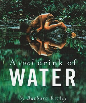 A Cool Drink of Water by Barbara Kerley