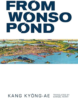 From Wonso Pond by Kang Kyong-ae
