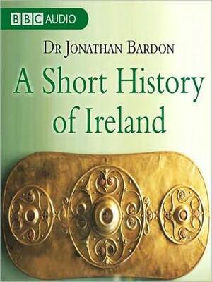 A Short History of Ireland by Jonathan Bardon