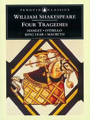 Four Tragedies: Hamlet, Othello, King Lear, Macbeth by William Shakespeare