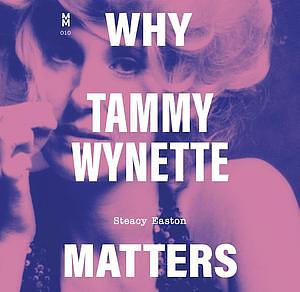 Why Tammy Wynette Matters by Steacy Easton