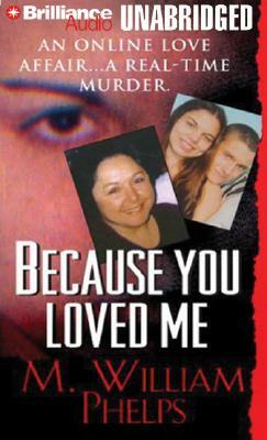 Because You Loved Me by M. William Phelps