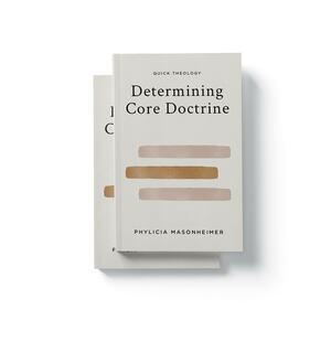 Determining Core Doctrine by Phylicia Masonheimer