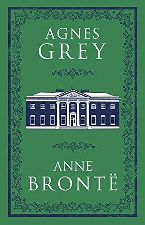 Agnes Grey: Annotated Edition by Anne Brontë, Anne Brontë