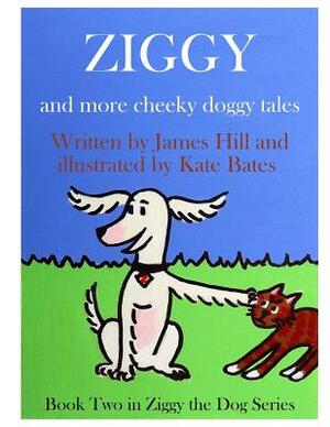Ziggy - More Cheeky Doggy Tales by James Hill