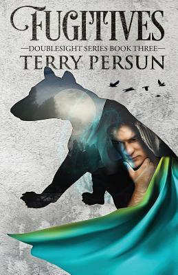 Fugitives: a Doublesight novel by Terry Persun