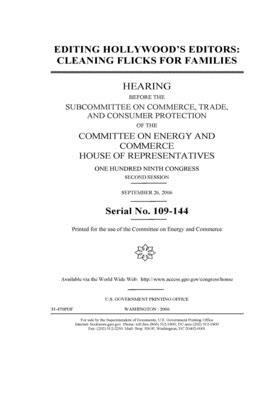 Editing Hollywood's editors: cleaning flicks for families by United S. Congress, United States House of Representatives, Committee on Energy and Commerc (house)