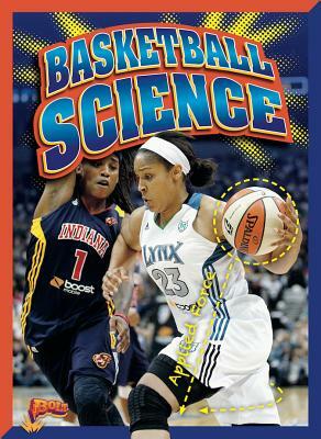 Basketball Science by Nicki Clausen-Grace, Jeff Grace