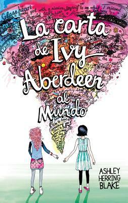 La Carta de Ivy Aberdeen Al Mundo by Ashley Herring Blake