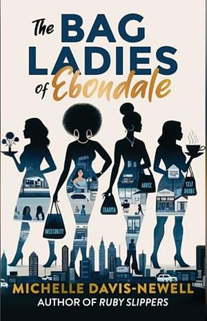 The Bag Ladies of Ebondale  by Michelle Davis-Newell