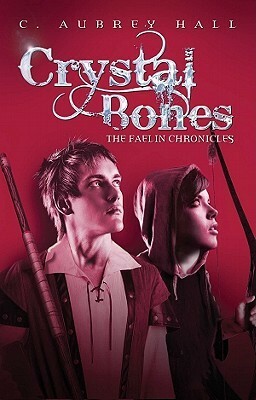 Crystal Bones by C. Aubrey Hall