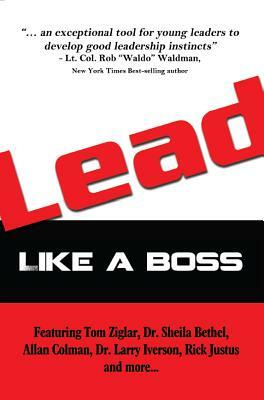 Lead Like a Boss: Like a Boss by Shiela Bethel, Tom Ziglar