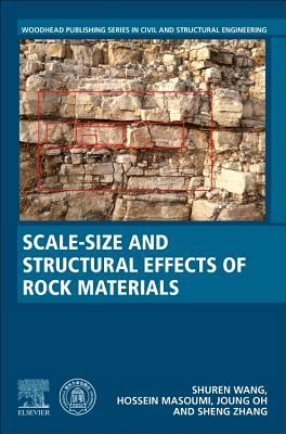 Scale-Size and Structural Effects of Rock Materials by Shuren Wang, Joung Oh, Hossein Masoumi