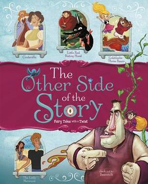 The Other Side of the Story: Fairy Tales with a Twist by Eric Braun, Trisha Speed Shaskan, Nancy Loewen