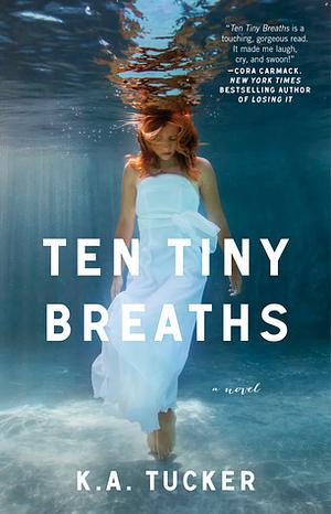 Ten Tiny Breaths by K.A. Tucker