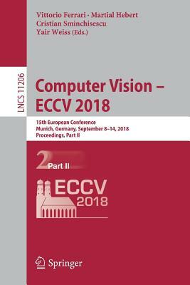 Computer Vision - Eccv 2018: 15th European Conference, Munich, Germany, September 8-14, 2018, Proceedings, Part II by 