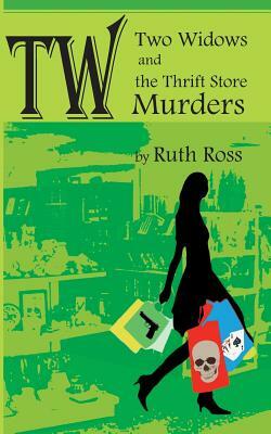 Two Widows and the Thrift Store Murders by Ruth Ross