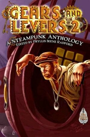 Gears and Levers 2: A Steampunk Anthology by Phyllis Irene Radford