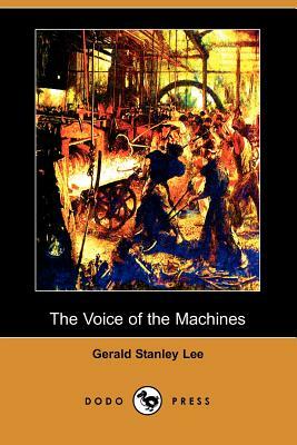 The Voice of the Machines (Dodo Press) by Gerald Stanley Lee