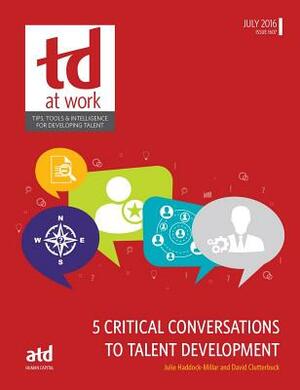 5 Critical Conversations to Talent Development by Julie Haddock-Millar, David Clutterbuck