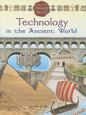 Technology in the Ancient World by Paul C. Challen