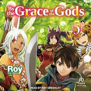 By the Grace of the Gods: Volume 5 by Roy