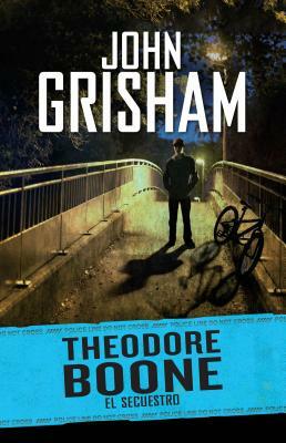 Theodore Boone: El Secuestro by John Grisham