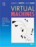 Virtual Machines: Versatile Platforms for Systems and Processes by James E. Smith