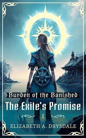 The Exile's Promise by Elizabeth A. Drysdale, Elizabeth A. Drysdale