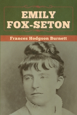 Emily Fox-Seton by Frances Hodgson Burnett