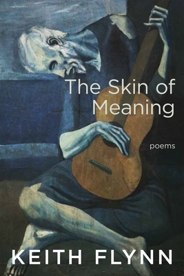 The Skin of Meaning by Keith Flynn