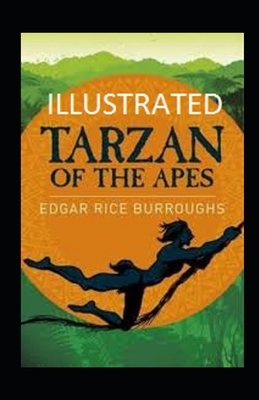 Tarzan of the Apes Illustrated by Edgar Rice Burroughs