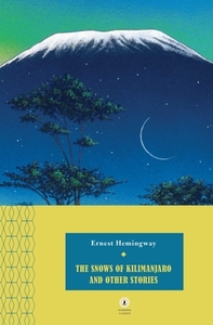 The Snows of Kilimanjaro and Other Stories by Ernest Hemingway