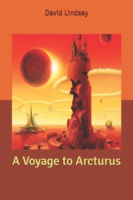 A Voyage to Arcturus by David Lindsay