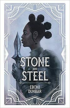 Stone and Steel by Eboni J. Dunbar