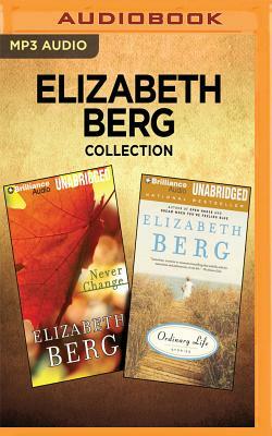 Elizabeth Berg Collection - Never Change & Ordinary Life by Elizabeth Berg